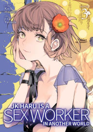 Ebook free download search JK Haru is a Sex Worker in Another World (Manga) Vol. 3 9781638581093 English version  by Ko Hiratori, J-ta Yamada