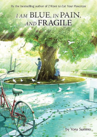 Ebook magazines download free I am Blue, in Pain, and Fragile (Light Novel) in English PDF by Yoru Sumino 9781638581109