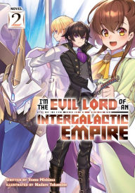 Free computer books pdf format download I'm the Evil Lord of an Intergalactic Empire! (Light Novel) Vol. 2