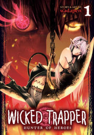 Free torrent pdf books download Wicked Trapper: Hunter of Heroes Vol. 1 by Wadapen 9781638581802 English version DJVU MOBI
