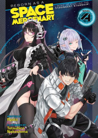 Download free books online Reborn as a Space Mercenary: I Woke Up Piloting the Strongest Starship! (Light Novel) Vol. 4 English version iBook CHM by Ryuto, Tetsuhiro Nabeshima 9781638581963