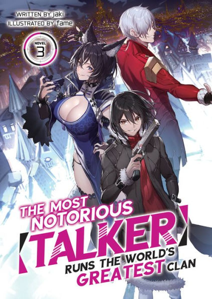 the Most Notorious "Talker" Runs World's Greatest Clan (Light Novel) Vol. 3