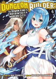 Free downloadable books to read Dungeon Builder: The Demon King's Labyrinth is a Modern City! (Manga) Vol. 6 ePub DJVU MOBI (English literature) by Rui Tsukiyo, Hideaki Yoshikawa, Rui Tsukiyo, Hideaki Yoshikawa 9781638582687