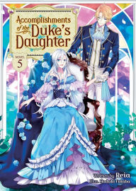 Free ebook downloads for ebooks Accomplishments of the Duke's Daughter (Light Novel) Vol. 5