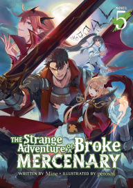 Title: The Strange Adventure of a Broke Mercenary (Light Novel) Vol. 5, Author: Mine