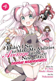 Title: Didn't I Say to Make My Abilities Average in the Next Life?! Everyday Misadventures! (Manga) Vol. 4, Author: Funa