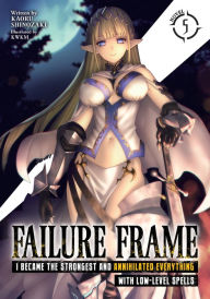 Textbooks online free download Failure Frame: I Became the Strongest and Annihilated Everything With Low-Level Spells (Light Novel) Vol. 5