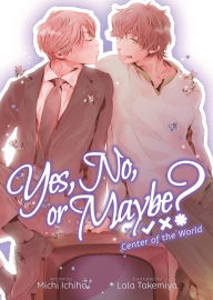 Textbook downloads for nook Yes, No, or Maybe? (Light Novel 2) - Center of the World by Michi Ichiho, Lala Takemiya MOBI PDB (English literature)