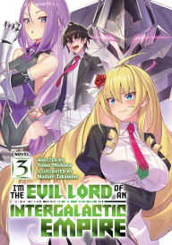 Ebook in txt format free download I'm the Evil Lord of an Intergalactic Empire! (Light Novel) Vol. 3