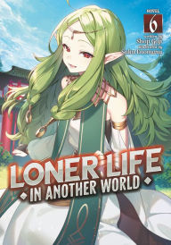 Title: Loner Life in Another World (Light Novel) Vol. 6, Author: Shoji Goji