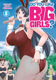 Online book free download pdf Do You Like Big Girls? Vol. 5 by Goro Aizome, Goro Aizome DJVU 9781638586753 (English literature)
