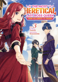 Free full text books download The Most Heretical Last Boss Queen: From Villainess to Savior (Light Novel) Vol. 3