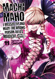 Ebook librarian download Machimaho: I Messed Up and Made the Wrong Person Into a Magical Girl! Vol. 11 DJVU RTF FB2