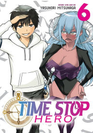 Ebooks gratis download Time Stop Hero Vol. 6 by Yasunori Mitsunaga, Yasunori Mitsunaga (English literature) 9781638587330 DJVU iBook RTF