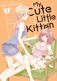 Title: My Cute Little Kitten Vol. 2, Author: Milk Morinaga
