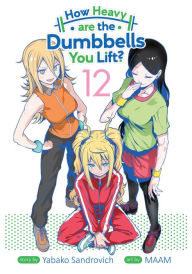 Title: How Heavy are the Dumbbells You Lift? Vol. 12, Author: Yabako Sandrovich
