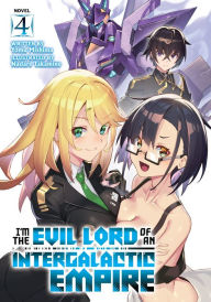 Good books to read free download I'm the Evil Lord of an Intergalactic Empire! (Light Novel) Vol. 4 9798888437438 PDB English version by Yomu Mishima, Kai Nadashima, Nadare Takamine