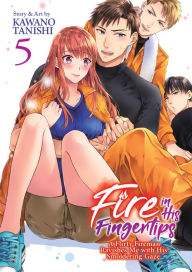 Title: Fire in His Fingertips: A Flirty Fireman Ravishes Me with His Smoldering Gaze Vol. 5, Author: Kawano Tanishi