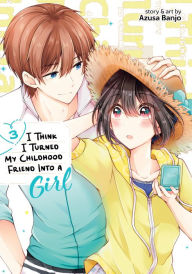Title: I Think I Turned My Childhood Friend Into a Girl Vol. 3, Author: Azusa Banjo
