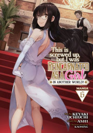 Ebook gratis download deutsch This Is Screwed Up, but I Was Reincarnated as a GIRL in Another World! (Manga) Vol. 6 in English by Ashi, Keyaki Uchiuchi, Kaoming, Ashi, Keyaki Uchiuchi, Kaoming  9781638589860