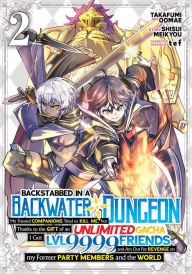 Free pdf gk books download Backstabbed in a Backwater Dungeon: My Party Tried to Kill Me, But Thanks to an Infinite Gacha I Got LVL 9999 Friends and Am Out For Revenge (Manga) Vol. 2 (English literature) PDB FB2 RTF 9781638589914