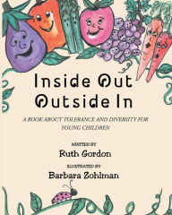Title: Inside Out Outside In: A BOOK ABOUT TOLERANCE AND DIVERSITY FOR YOUNG CHILDREN, Author: Ruth Gordon