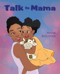 Title: Talk to Mama, Author: Aminat Bobcombe