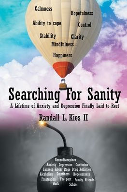 Searching For Sanity: A Lifetime of Anxiety and Depression Finally Laid to Rest