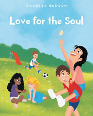 Title: Love for the Soul, Author: Danessa Hudson