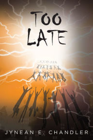 Title: Too Late, Author: Jynean E. Chandler