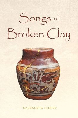 Songs of Broken Clay