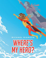 Title: Where's My Hero?, Author: Michael Riordan