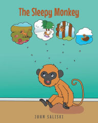 Title: The Sleepy Monkey, Author: John Saliski