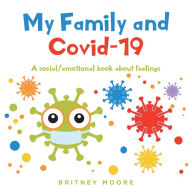 Title: My Family and Covid-19, Author: Britney Moore