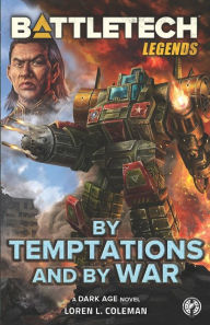 Title: BattleTech Legends: By Temptations and By War, Author: Loren L Coleman