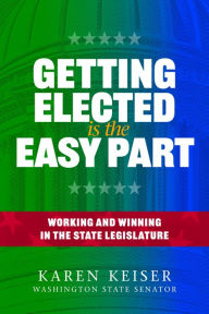 Free ebook download by isbn Getting Elected is the Easy Part: Working and Winning in the State Legislature 9781638640110 iBook PDB PDF by Karen Keiser, Elizabeth Shuler, Karen Keiser, Elizabeth Shuler (English Edition)