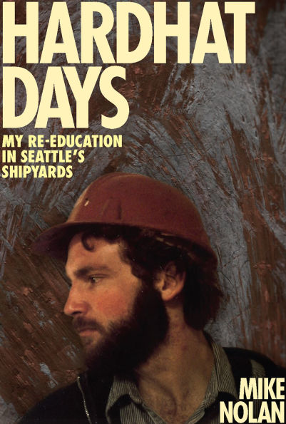Hardhat Days: My Re-Education in Seattle's Shipyards