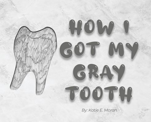 How I Got My Gray Tooth