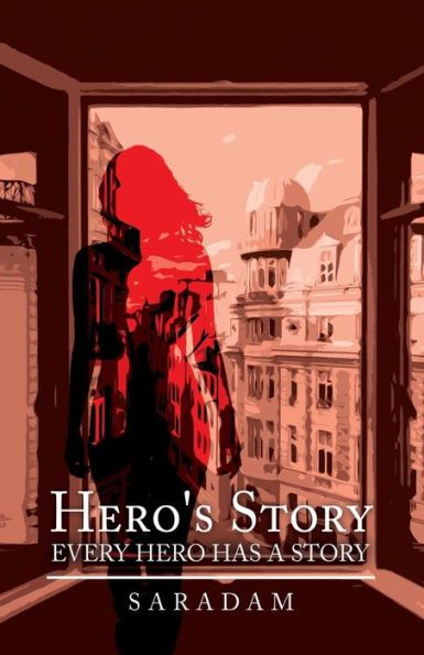 Hero's Story: Every Hero Has a Story