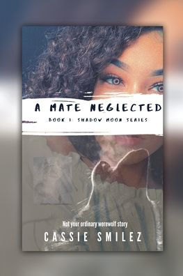 A Mate Neglected: Shadow Moon Series - Book 1