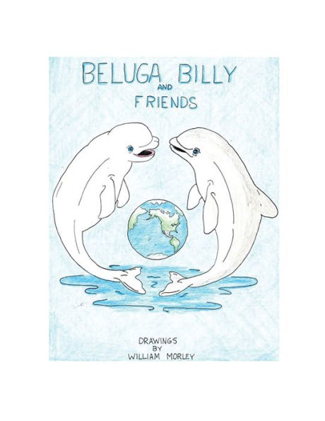 Beluga Billy and Friends