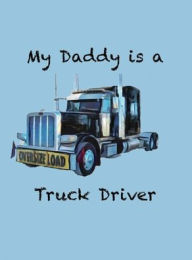 Title: My Daddy is a Truck Driver, Author: Alexandra Cannon