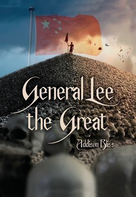 General Lee the Great: A Historical Tragedy in Five Acts