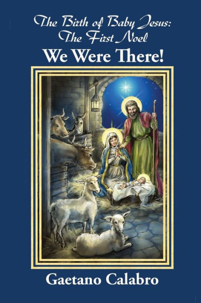The Birth of Baby Jesus: First Noel - We Were There!