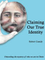 Claiming Our True Identity: Unraveling the Mystery of Who We Are in Christ