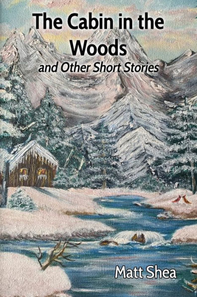 the Cabin Woods and Other Short Stories