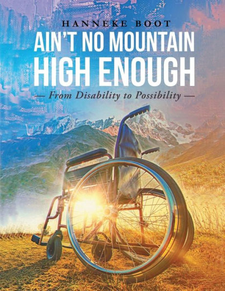 Ain't No Mountain High Enough: From Disability to Possibility