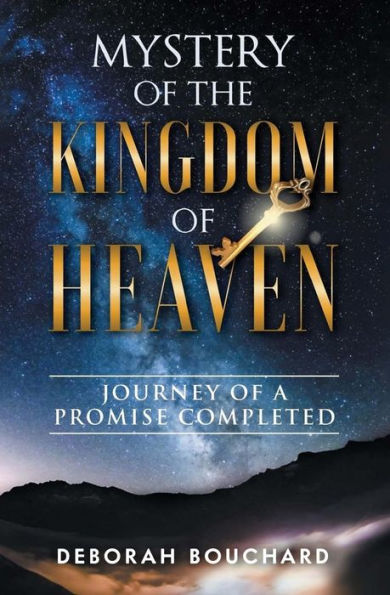 Mystery of the Kingdom Heaven: Journey a Promise Completed