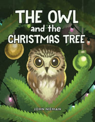 Title: The Owl and The Christmas Tree, Author: John Nieman
