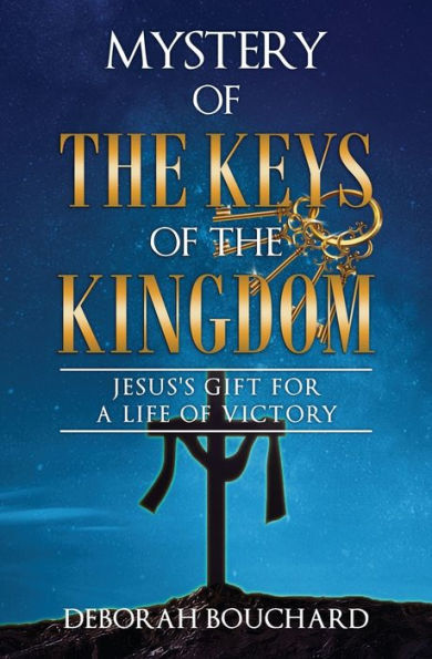 Mystery of the Keys Kingdom: Jesus's Gift for a Life Victory